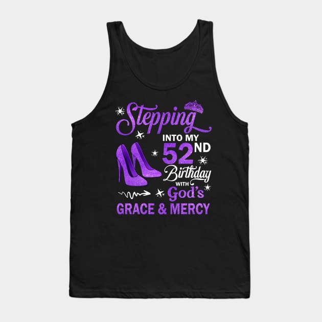 Stepping Into My 52nd Birthday With God's Grace & Mercy Bday Tank Top by MaxACarter